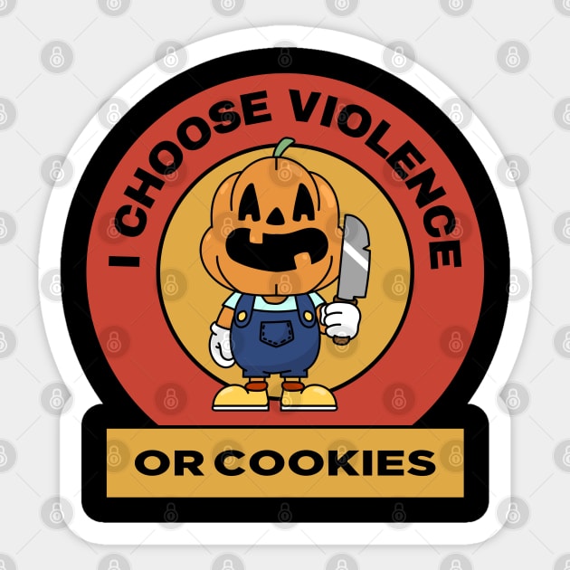 I Choose Violence or Cookies Sticker by Stylecombinator
